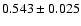 $0.543 \pm 0.025$