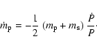 \begin{displaymath}\dot{m}_{\rm p} = -\frac{1}{2}~(m_{\rm p} + m_{\rm s})~\frac{\dot{P}}{P}\cdot\end{displaymath}