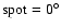 $\rm spot = 0^{\circ}$