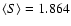 $\langle S \rangle=1.864$