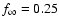 $f_{\infty} = 0.25$