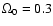 $\Omega_0=0.3$