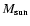 $M_{\rm sun}$