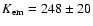 $K_{\rm em}=248\pm20$