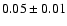 $0.05 \pm 0.01$