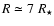 $R \simeq 7 ~R_{\star}$