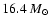 $16.4 ~M_{\odot}$