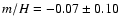 $m/H = -0.07 \pm 0.10$
