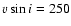 $v \sin i = 250$