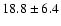 $18.8\pm6.4$