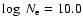 $\log~N_{\rm
e}=10.0$