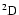 $\rm ^2D$