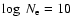 $\log~N_{\rm e}=10$