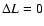 $\Delta L=0$