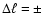 $\Delta \ell=\pm$