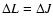 $\Delta L=\Delta J$