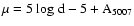 $\mu = 5~ {\rm log~ d - 5 + A_{5007}}$