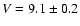 $V= 9.1\pm 0.2$
