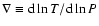 $\nabla\equiv {\rm d}\ln T /{\rm d} \ln P$