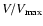 $V / V_{\rm max} $
