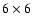 $6 \times 6$