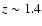 $z\sim 1.4$