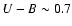 $U-B\sim 0.7$