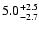 $5.0^{\rm +2.5}_{-2.7}$