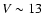 $V \sim13$