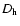 $D_{\rm h}$