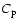 $C_{\rm p}$