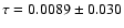 $\tau=0.0089\pm0.030$