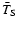 $\bar{T}_{\rm S}$