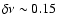 $\delta \nu \sim
0.15$