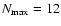 $N_{\rm {max}}=12$