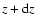 $z + {\rm d}z$