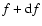 $f + {\rm d}f$