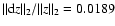$\vert\vert{\rm d}z\vert\vert _{2}/\vert\vert z\vert\vert _{2} = 0.0189$