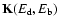 ${\bf K}(E_{\rm d}, E_{\rm b})$