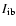$I_{\rm ib}$