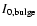 $I_{\rm0, bulge}$