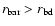 $r_{\rm bar} > r_{\rm bd}$
