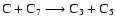 $\rm C + C_7 \longrightarrow C_3 + C_5$