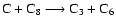 $\rm C + C_8 \longrightarrow C_3 + C_6$