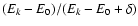 $(E_k-E_0)/(E_k-E_0+\delta)$