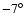$-7^\circ $