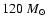$120\;M_\odot$