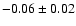 $-0.06\pm 0.02$