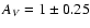 $A_V=1\pm 0.25$
