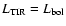 $L_{\rm TIR}=L_{\rm bol}$